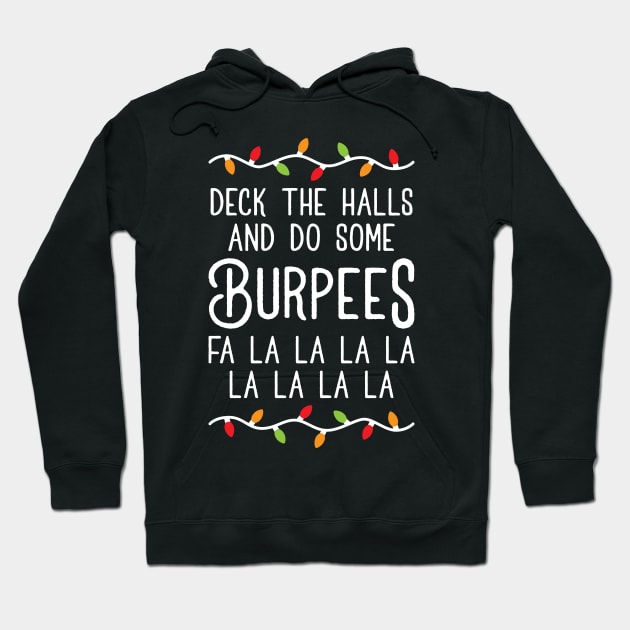 Deck The Halls And Do Some Burpees v3 (Christmas Gym Workout) Hoodie by brogressproject